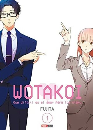 Wotakoi: Qué difícil es el amor para los otaku, Vol. 1 by Fujita