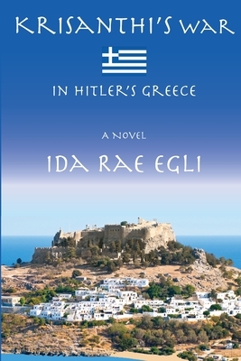 Krisanthi's War: In Hitler's Greece by Ida Rae Egli