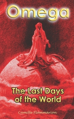 Omega: The Last Days of the World by Camille Flammarion