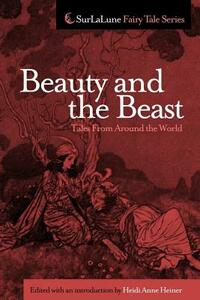 Beauty and the Beast Tales From Around the World by Heidi Anne Heiner