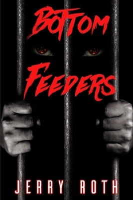 Bottom Feeders by Jerry Roth