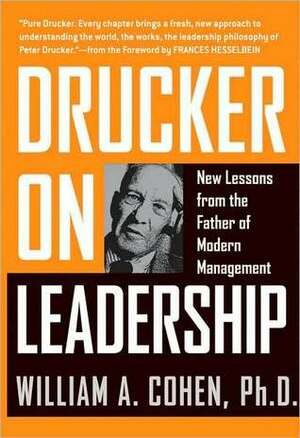 Drucker on Leadership: New Lessons from the Father of Modern Management by William A. Cohen