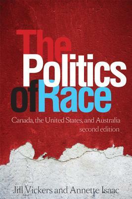 The Politics of Race: Canada, the United States, and Australia by Jill Vickers, Annette Isaac