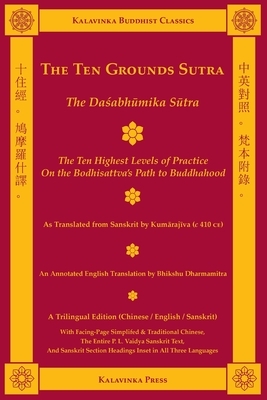 The Ten Grounds Sutra (Trilingual): The Da&#347;abh&#363;mika S&#363;tra - The Ten Highest Levels of Practice on the Bodhisattva Path by Bhikshu Dharmamitra