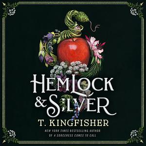 Hemlock &amp; Silver by T. Kingfisher