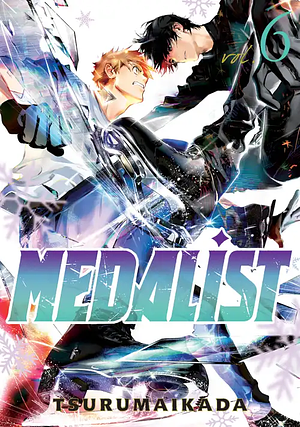 Medalist, Volume 6 by TSURUMAIKADA つるまいかだ