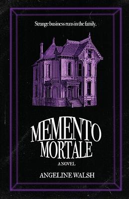 Memento Mortale by Angeline Walsh