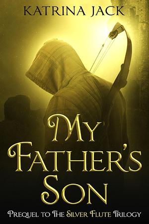 My Father's Son by Katrina Jack, Katrina Jack