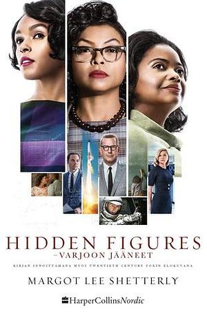 Hidden Figures - varjoon jääneet by Margot Lee Shetterly