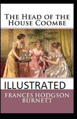 The Head of the House of Coombe Illustrated by Frances Hodgson Burnett