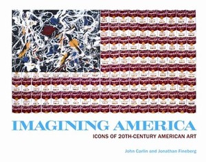 Imagining America: Icons of 20th-Century American Art by Jonathan Fineberg, John Carlin