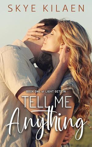 Tell Me Anything by Skye Kilaen