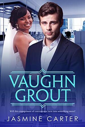 Vaughn Grout: BWWM, Clean, Plus Size, BBW, Marriage, Billionaire Romance by Jasmine Carter, BWWM Club