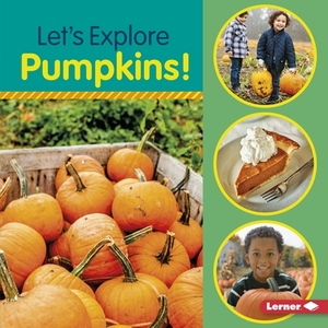 Let's Explore Pumpkins! by Jill Colella