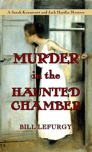 Murder in the Haunted Chamber by Bill LeFurgy, Bill LeFurgy