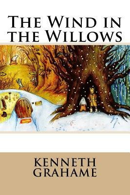 The Wind in the Willows Kenneth Grahame by Kenneth Grahame