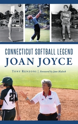 Connecticut Softball Legend Joan Joyce by Tony Renzoni