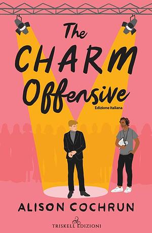 The Charm Offensive by Alison Cochrun