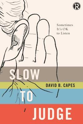 Slow to Judge: Sometimes It's Ok to Listen by Refraction, David Capes