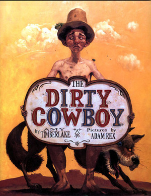 The Dirty Cowboy by Amy Timberlake, Adam Rex