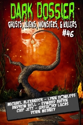 Dark Dossier #46: The Magazine of Ghosts, Aliens, Monsters, & Killers! by Dark Dossier