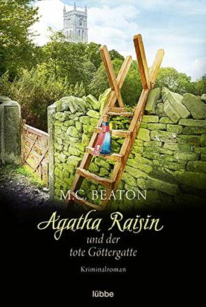 Agatha Raisin und der tote Göttergatte by M.C. Beaton