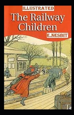 The Railway Children Illustrated by E. Nesbit