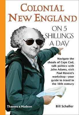 Colonial New England on 5 Shillings a Day by Bill Scheller