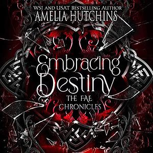 Embracing Destiny by Amelia Hutchins