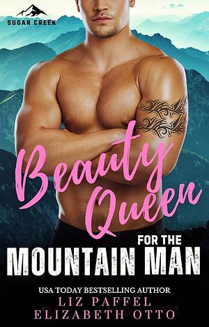 Beauty Queen for the Mountain Man by Liz Paffel, Elizabeth Otto