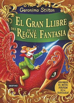 El Gran Llibre del Regne de la Fantasia by Geronimo Stilton