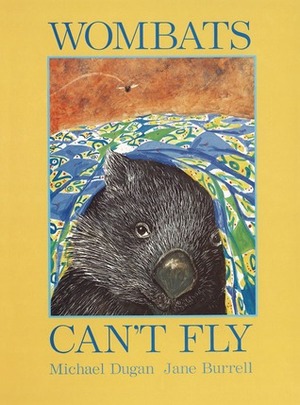 Wombats Can't Fly by Michael Dugan, Jane Burrell