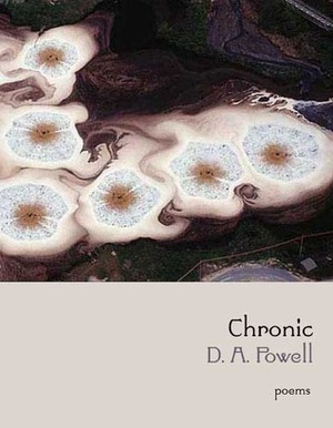 Chronic by D.A. Powell
