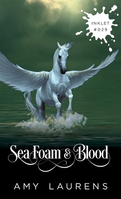 Sea Foam And Blood by Amy Laurens