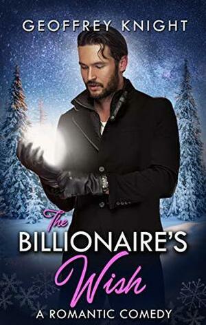 The Billionaire's Wish by Geoffrey Knight