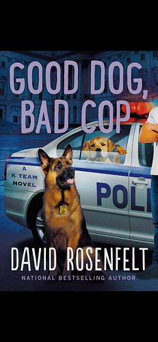 Good Dog, Bad Cop by David Rosenfelt