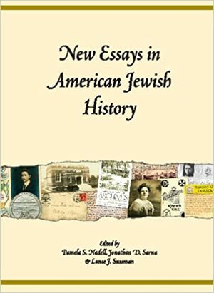 New Essays in American Jewish History by Jonathan D. Sarna, Lance J. Sussman, Pamela S. Nadell
