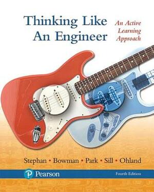 Thinking Like an Engineer: An Active Learning Approach by William Park, Elizabeth Stephan, David Bowman