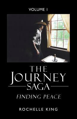 The Journey Saga: Finding Peace by Rochelle King
