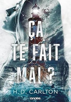 Ça te fait mal ?  by H.D. Carlton