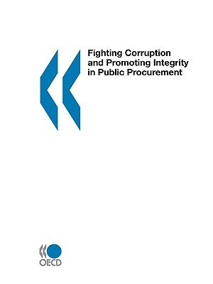 Fighting Corruption and Promoting Integrity in Public Procurement by Publishing Oecd Publishing, OECD Publishing