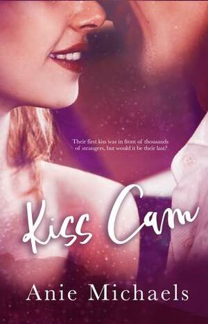 Kiss Cam by Anie Michaels