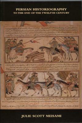 Persian Historiography by Julie Scott Meisami