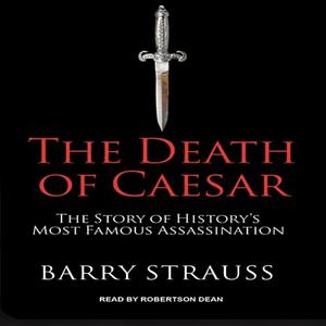 The Death of Caesar by Barry S. Strauss