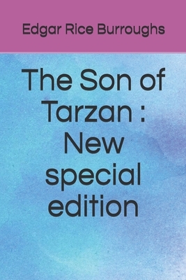 The Son of Tarzan: New special edition by Edgar Rice Burroughs