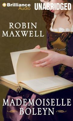 Mademoiselle Boleyn by Robin Maxwell