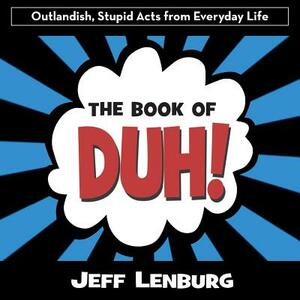 The Book of Duh! by Jeff Lenburg