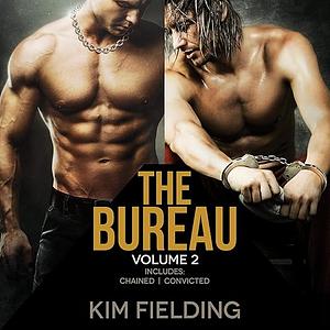 The Bureau Volume 2: Chained / Convicted by Kim Fielding