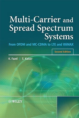 Multi-Carrier and Spread Spectrum Systems: From OFDM and MC-CDMA to LTE and WiMAX by Khaled Fazel, Stefan Kaiser