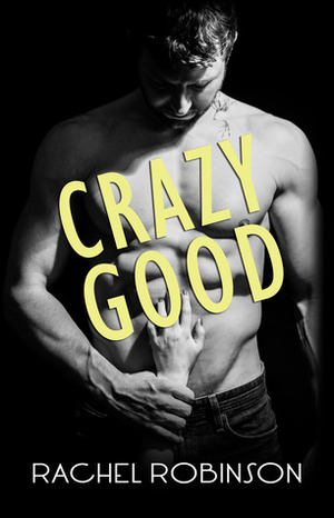 Crazy Good by Rachel Robinson